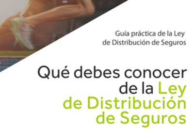 GUÍA PRÁCTICA LEY DE DISTRIBUCIÓN DE SEGUROS
